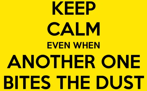 keep-calm-even-when-another-one-bites-the-dust
