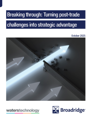 Broadridge - Breaking through_turning post-trade challenges into strategic advantage