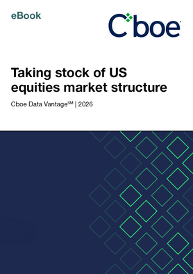 Cboe - Taking stock of US equities market structure